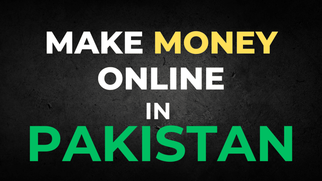 make money online in pakistan as a pakistani